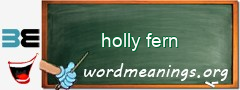 WordMeaning blackboard for holly fern